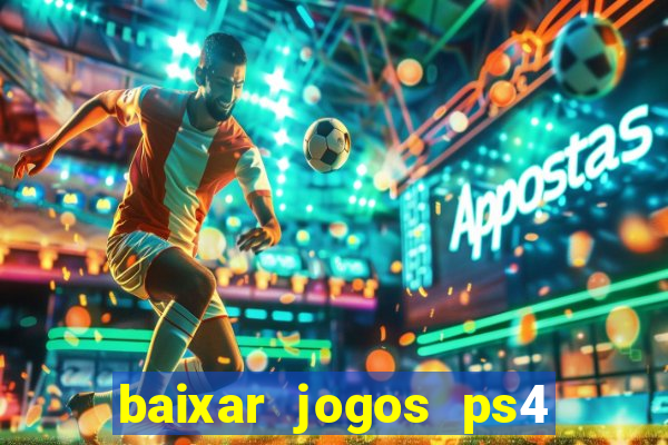 baixar jogos ps4 pkg pt br